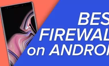 10 برنامه فایروال اندروید برتر برای گوشی (Firewall)